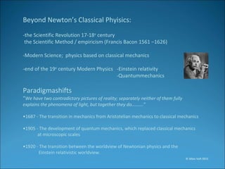 Physics
Newton
Medicine
Development
Transition from the worldview of Newtonian physics to the
Einstein relativistic worldv...