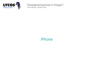 Oliver Wagner, Oktober 2008 iPhone Paradigmenwechsel im Design? 