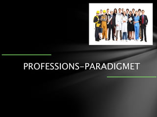 PROFESSIONS-PARADIGMET
 
