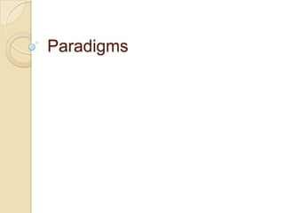 Paradigms
 
