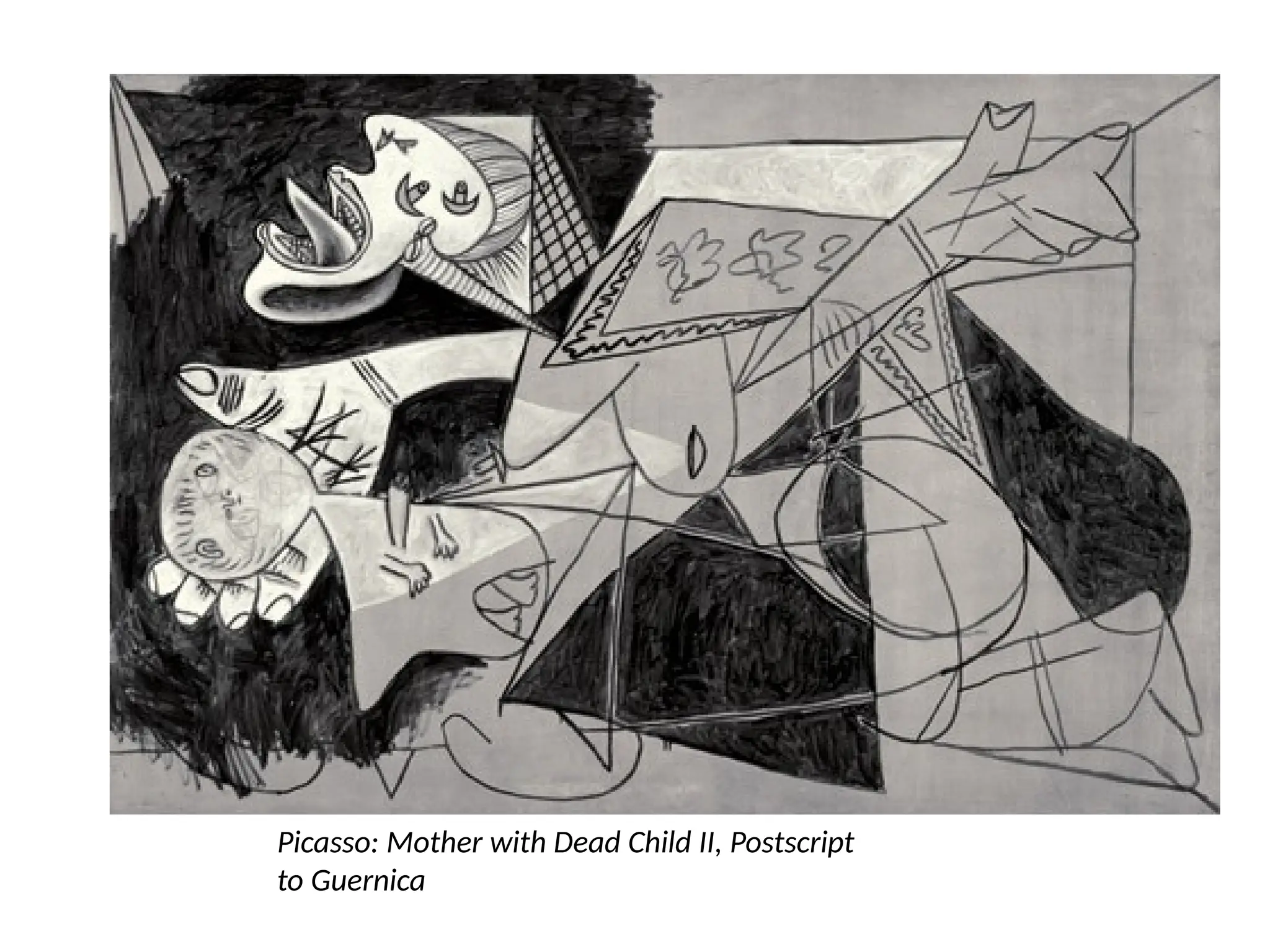 Picasso: Mother with Dead Child II, Postscript
to Guernica
 