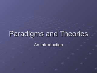 Paradigms and Theories An Introduction 