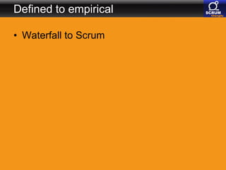 Defined to empirical Waterfall to Scrum 