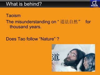 What is behind? Taoism The misunderstanding on “ 道法自然”  for thousand years. Does Tao follow “Nature” ? 