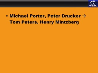 Michael Porter, Peter Drucker    Tom Peters, Henry Mintzberg 
