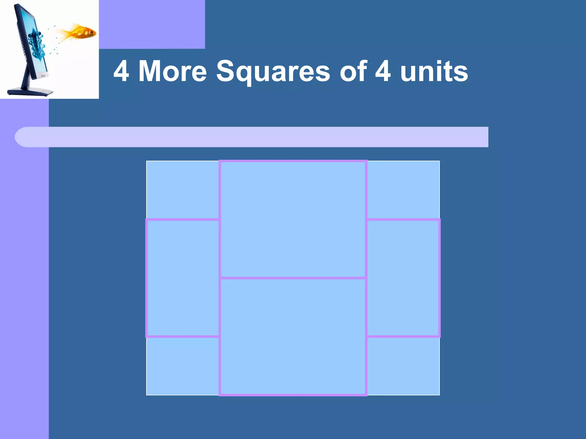 4 More Squares of 4 units