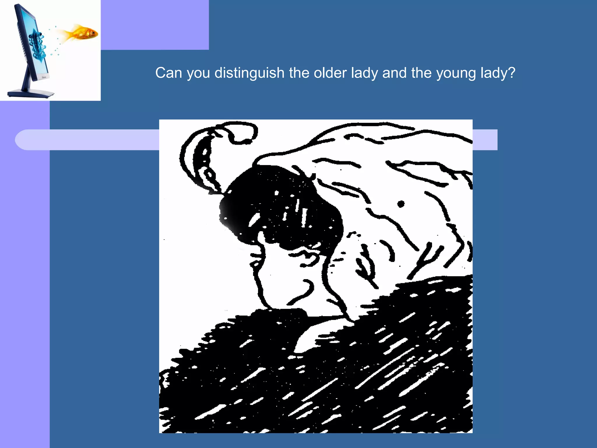 Can you distinguish the older lady and the young lady?