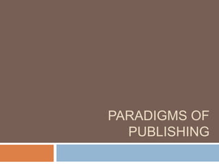 Paradigms of Publishing 