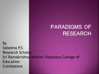 By
Sabeena P.S
Research Scholar
Sri Ramakrishna Mission Vidyalaya College of
Education
Coimbatore
 