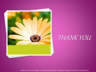 Sabeena P.S, Ph.D. Scholar, Sri Ramakrishna Mission Vidyalaya College of Education,Coimbatore
 