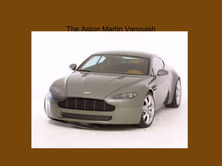 The Aston Martin Vanquish
 