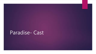 Paradise- Cast
 