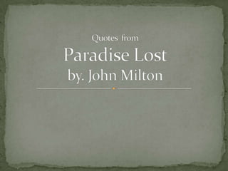 Quotes  fromParadise Lostby. John Milton 