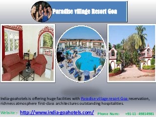 Paradise village Resort Goa




India-goahotels is offering huge facilities with Paradise village resort Goa reservation,
richness atmosphere first-class architectures outstanding hospitalities.

Website :- http://www.india-goahotels.com/ Phone Num:-                    +91-11- 49814981
 