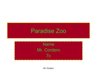 Paradise Zoo Name Mr. Cordero 7c 