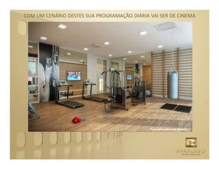 COM UM CENÁRIO DESTES SUA PROGRAMAÇÃO DIÁRIA VAI SER DE CINEMA




                                             Perspectivaartísticado fitness
 
