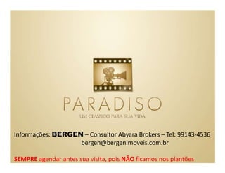 Informações: BERGEN – Consultor Abyara Brokers – Tel: 99143-4536
                   bergen@bergenimoveis.com.br

SEMPRE agendar antes sua visita, pois NÃO ficamos nos plantões
 