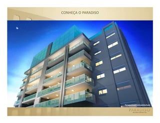 CONHEÇA O PARADISO




                     Perspectivaartísticadafachada
 