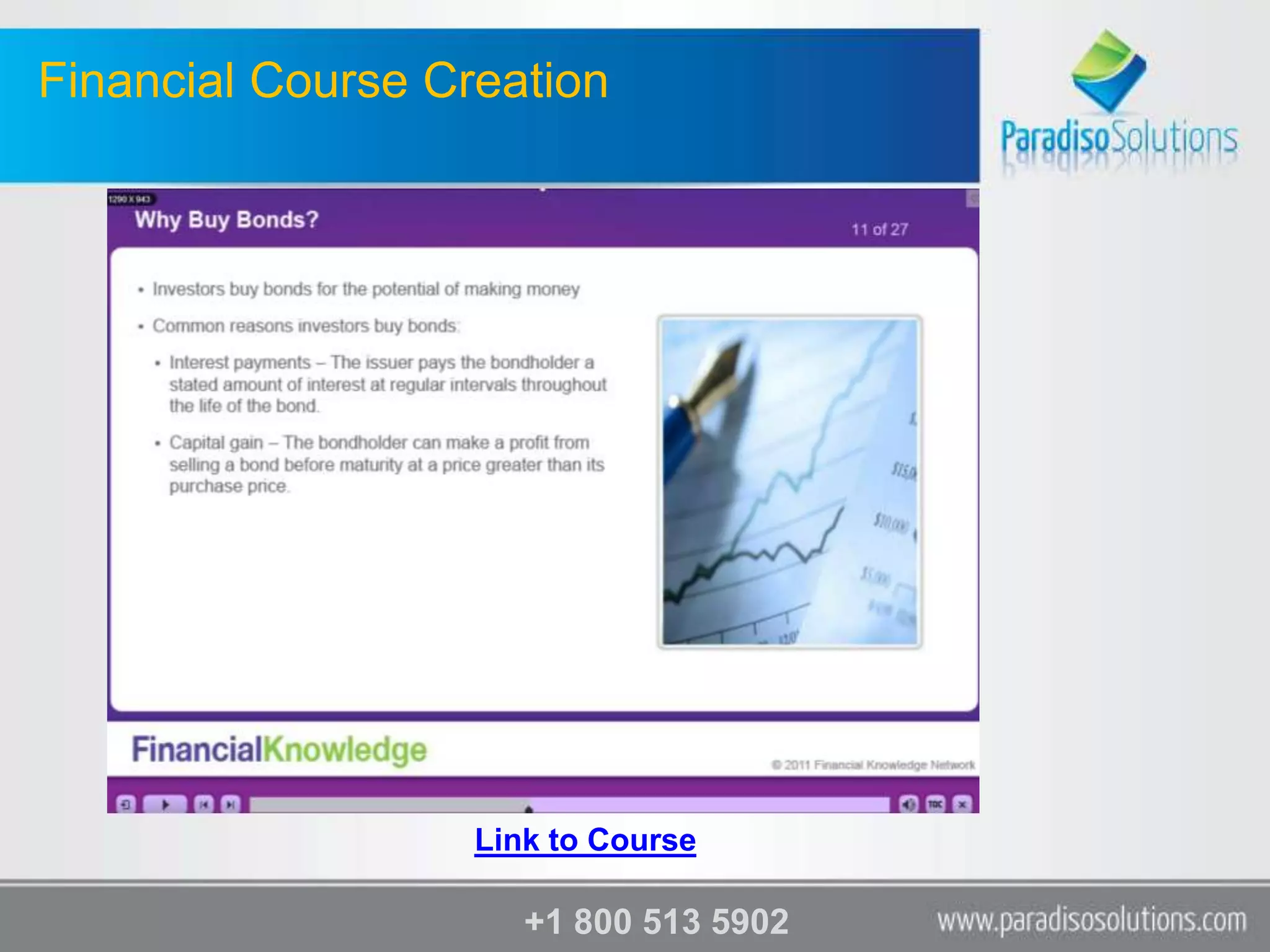 Financial Course Creation




                   Link to Course

                      +1 800 513 5902
 