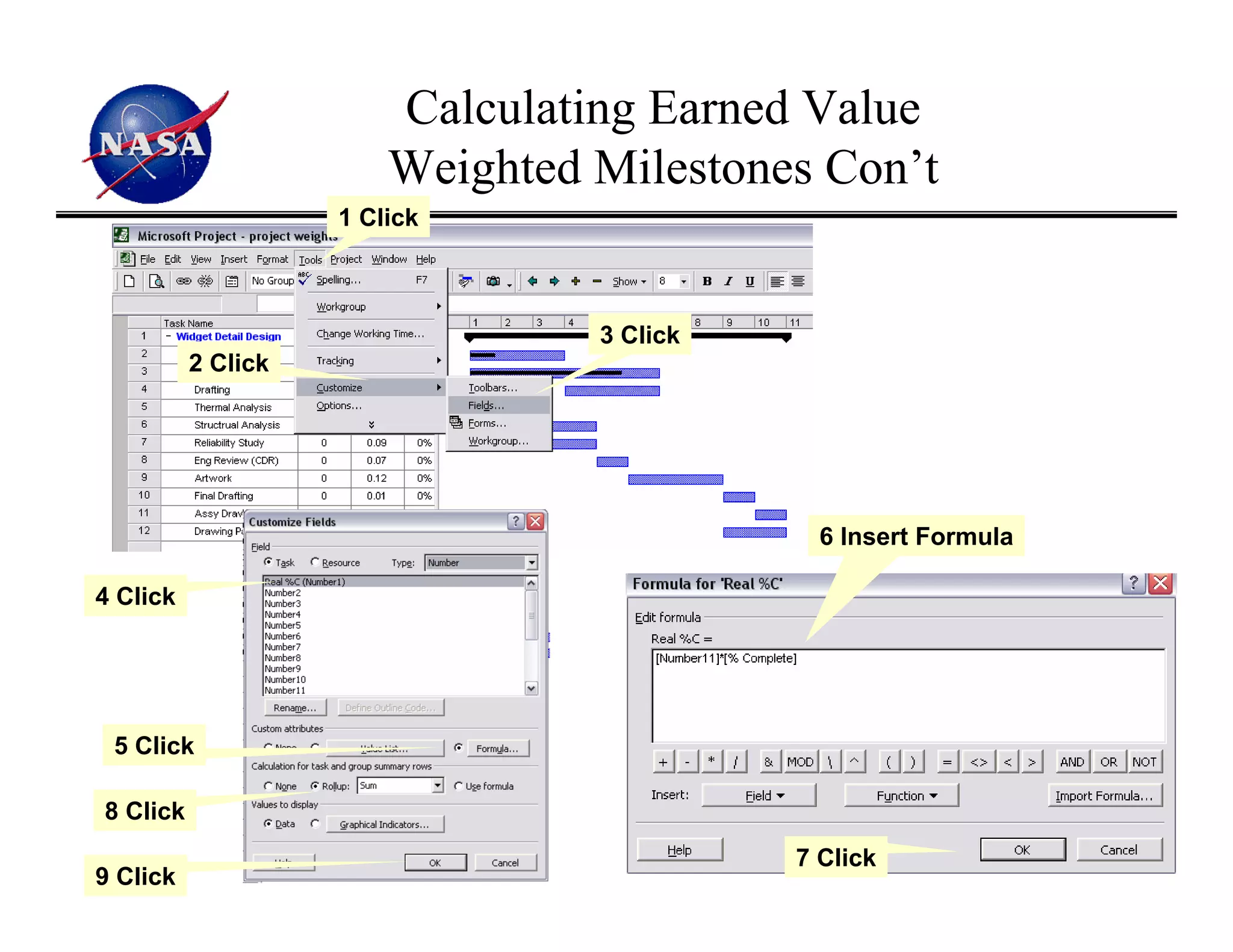 Calculating Earned Value
                        Weighted Milestones Con’t
                    1 Click



                                 3 Click
          2 Click




                                             6 Insert Formula

4 Click




 5 Click

8 Click
                                           7 Click              40
9 Click
 