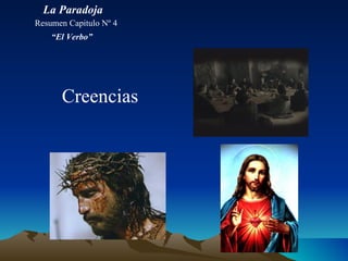 Creencias La Paradoja Resumen Capitulo Nº 4 “ El Verbo” 