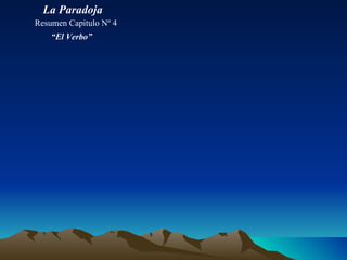 La Paradoja Resumen Capitulo Nº 4 “ El Verbo” 