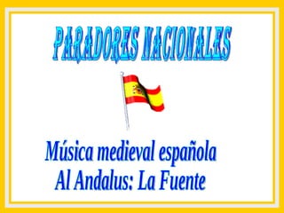Paradores Nacionales Música medieval española Al Andalus: La Fuente 