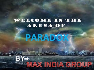 WELCOME IN THE
  ARENA OF


  PARADOX

                 1
 