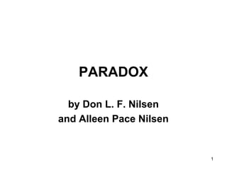1
PARADOX
by Don L. F. Nilsen
and Alleen Pace Nilsen
 