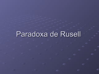 Paradoxa  de Rusell  