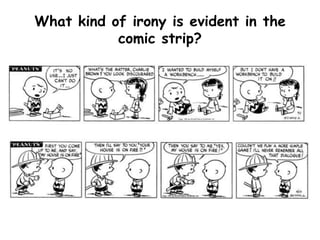 What kind of irony is evident in the comic strip?