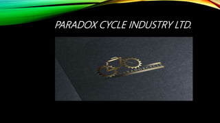 Paradox cycle industry ltd. ppt 00
