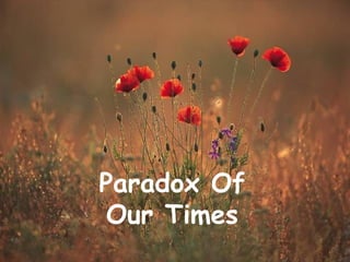 Paradox Of Our Times 