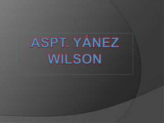 ASPT. YÁNEZ WILSON 