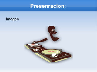 Presenracion: ,[object Object]