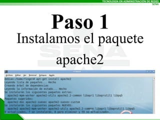 Paso 1Instalamos el paqueteapache2
