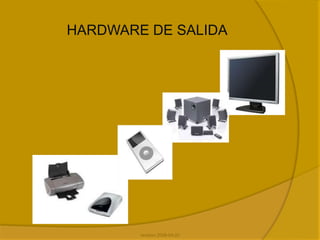 HARDWAREDE SALIDA revision 2008-04-22