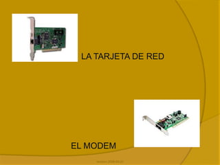 revision 2008-04-22La tarjeta de red El modem