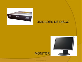 revision 2008-04-22Unidades de disco Monitor