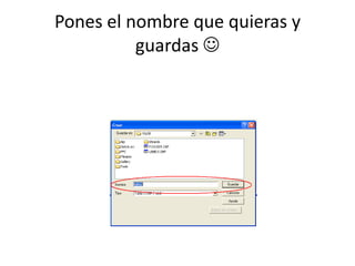 Pones el nombre que quieras y guardas 