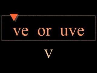 ve or uve
   V
 