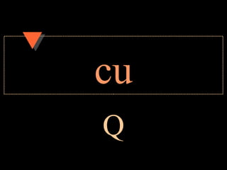 cu
Q
 