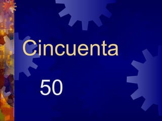 Cincuenta
 50
 