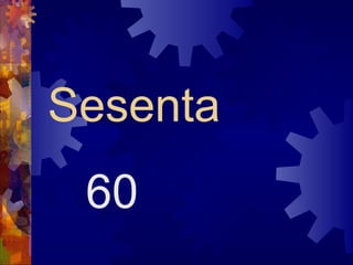 Sesenta
 60
 