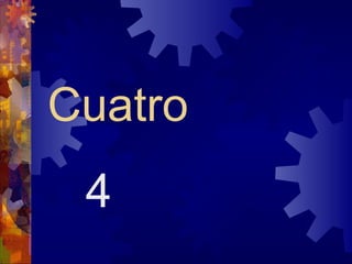 Cuatro
 4
 