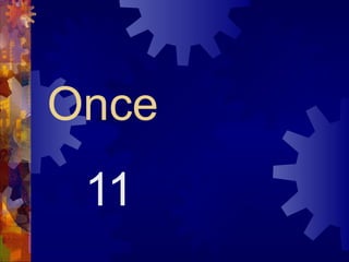 Once
 11
 