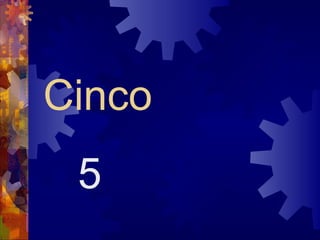 Cinco
 5
 