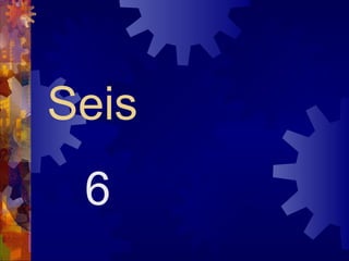 Seis
 6
 