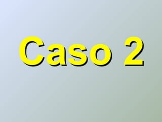 Caso 2
 