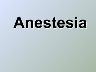 Anestesia
 